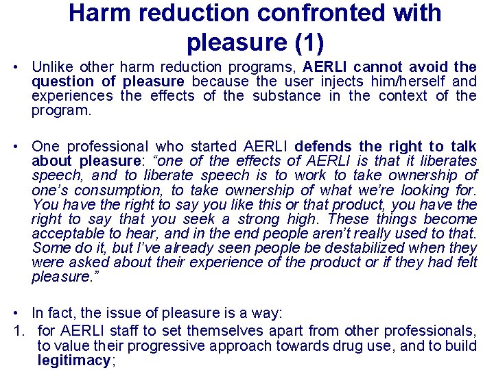 Harm reduction confronted with pleasure (1) • Unlike other harm reduction programs, AERLI cannot