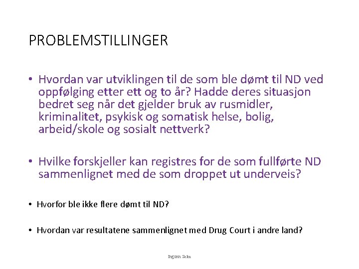 PROBLEMSTILLINGER • Hvordan var utviklingen til de som ble dømt til ND ved oppfølging