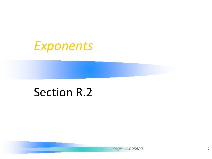 Exponents Section R. 2 9/26/2020 4: 29 AM R. 2 - Integer Exponents 1