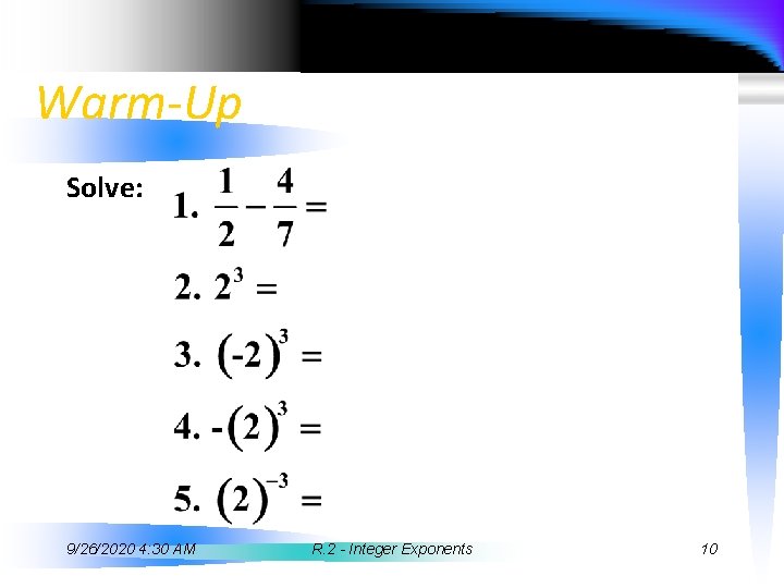 Warm-Up Solve: 9/26/2020 4: 30 AM R. 2 - Integer Exponents 10 