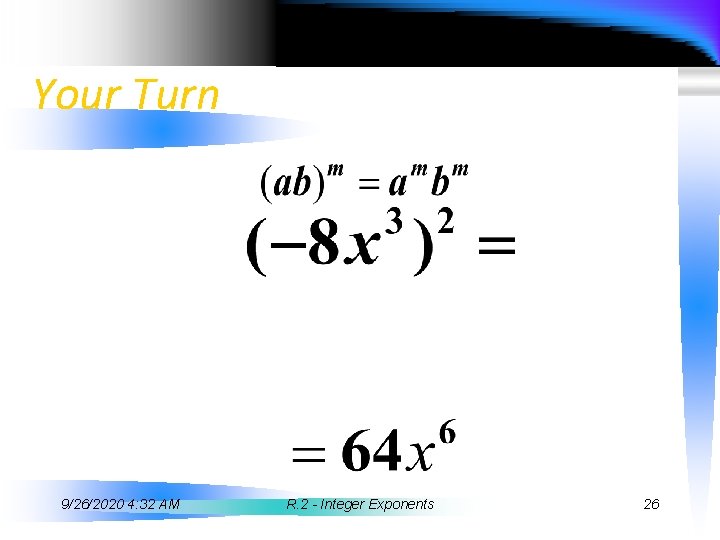 Your Turn 9/26/2020 4: 32 AM R. 2 - Integer Exponents 26 