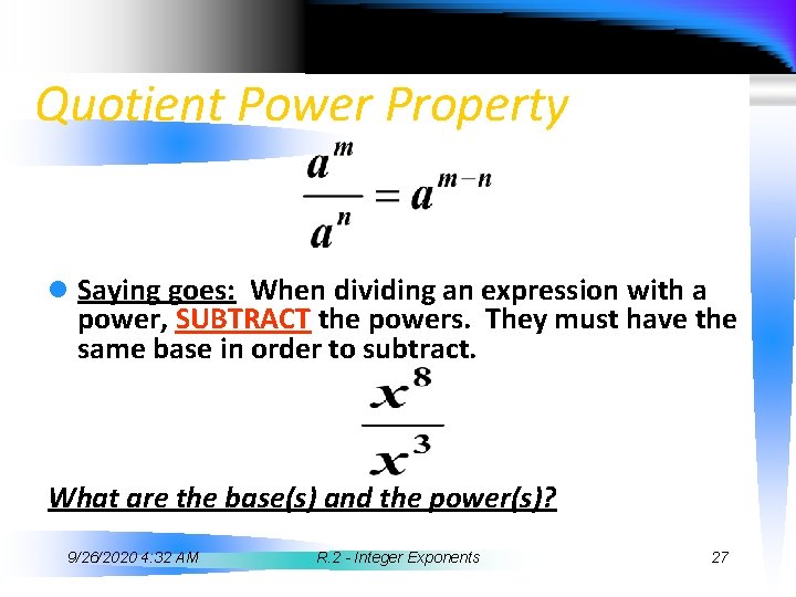 Quotient Power Property l Saying goes: When dividing an expression with a power, SUBTRACT