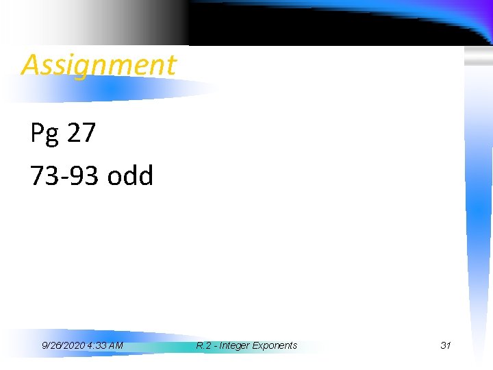 Assignment Pg 27 73 -93 odd 9/26/2020 4: 33 AM R. 2 - Integer