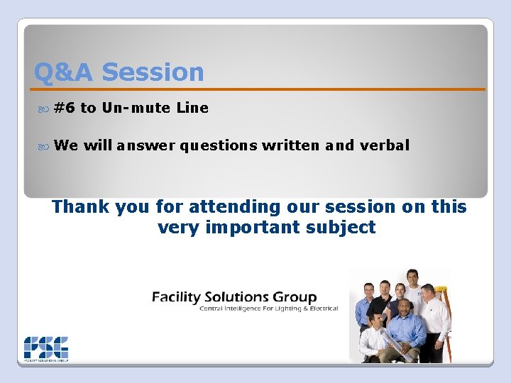 Q&A Session #6 to Un-mute Line We will answer questions written and verbal Thank