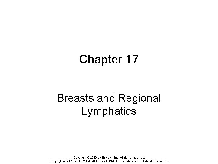Chapter 17 Breasts and Regional Lymphatics Copyright © 2016 by Elsevier, Inc. All rights