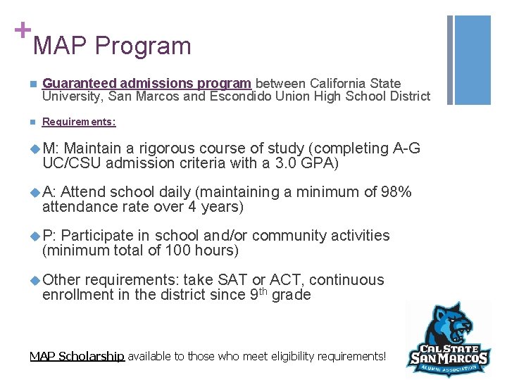 + MAP Program n Guaranteed admissions program between California State University, San Marcos and + MAP Program n Guaranteed admissions program between California State University, San Marcos and