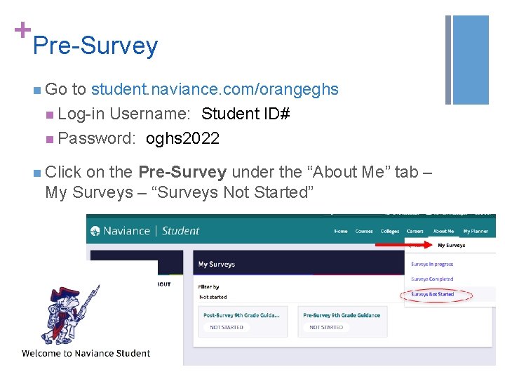+ Pre-Survey n Go to student. naviance. com/orangeghs n Log-in Username: Student ID# n + Pre-Survey n Go to student. naviance. com/orangeghs n Log-in Username: Student ID# n