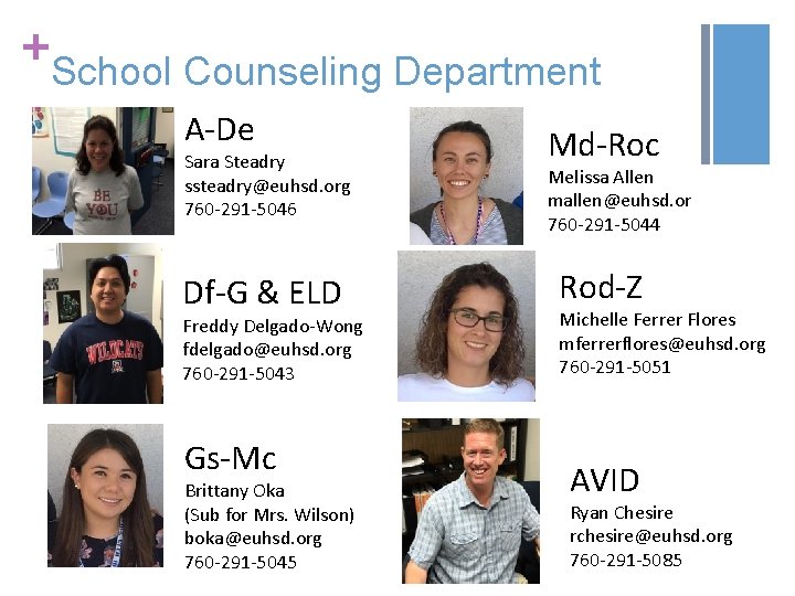 + School Counseling Department A-De Sara Steadry ssteadry@euhsd. org 760 -291 -5046 Df-G & + School Counseling Department A-De Sara Steadry ssteadry@euhsd. org 760 -291 -5046 Df-G &