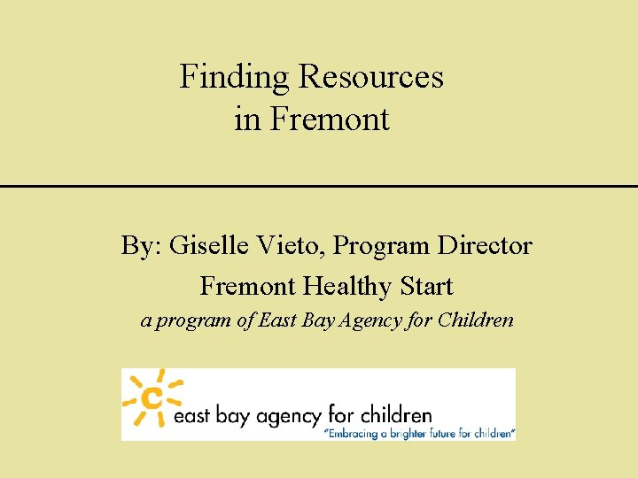 Finding Resources in Fremont By: Giselle Vieto, Program Director Fremont Healthy Start a program