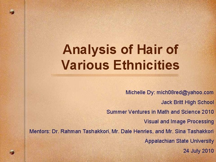 Analysis of Hair of Various Ethnicities Michelle Dy: mich 08 red@yahoo. com Jack Britt