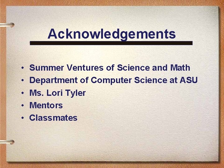 Acknowledgements • • • Summer Ventures of Science and Math Department of Computer Science