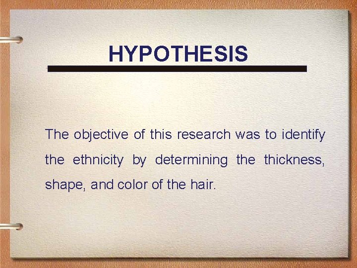 HYPOTHESIS The objective of this research was to identify the ethnicity by determining the