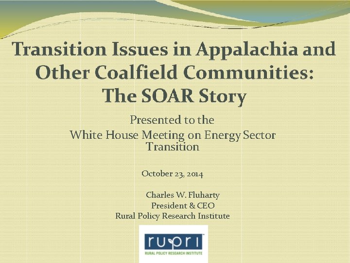 Presented to the White House Meeting on Energy Sector Transition October 23, 2014 Charles