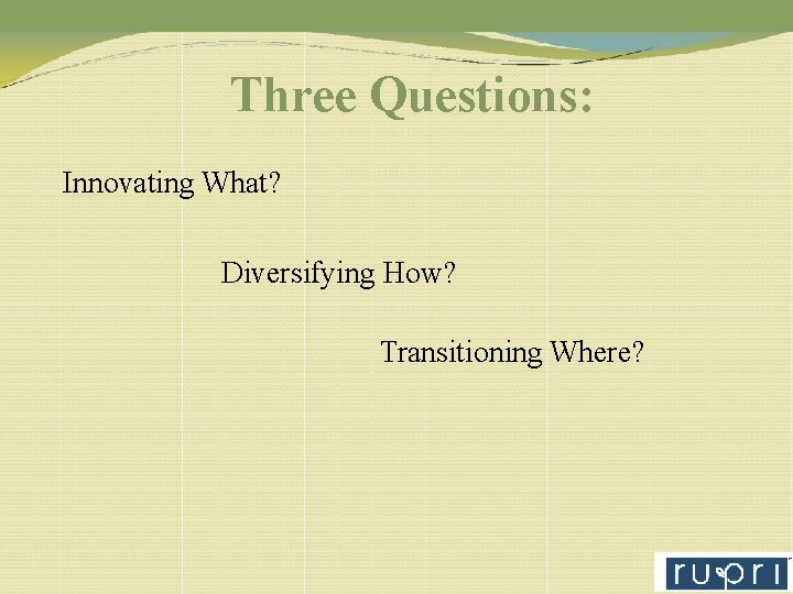 Three Questions: Innovating What? Diversifying How? Transitioning Where? 