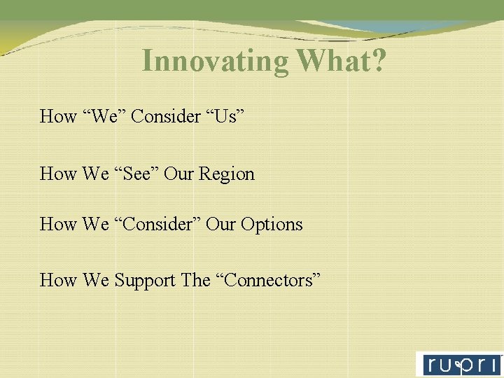 Innovating What? How “We” Consider “Us” How We “See” Our Region How We “Consider”