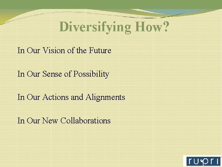 Diversifying How? In Our Vision of the Future In Our Sense of Possibility In