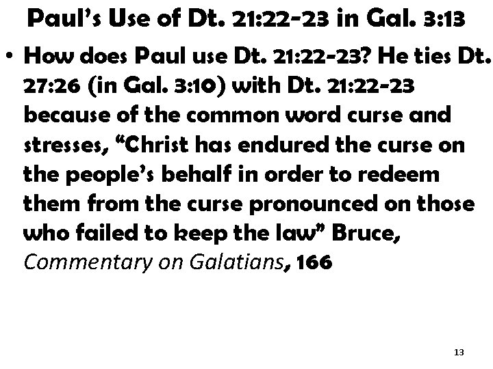 Paul’s Use of Dt. 21: 22 -23 in Gal. 3: 13 • How does