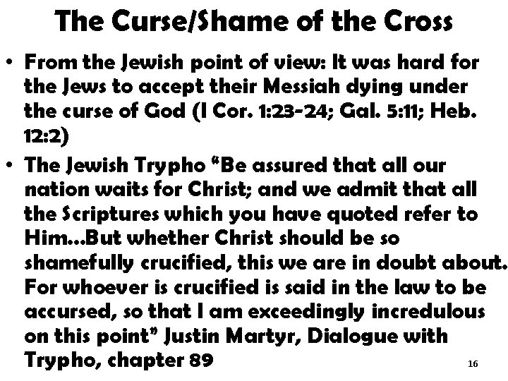 The Curse/Shame of the Cross • From the Jewish point of view: It was