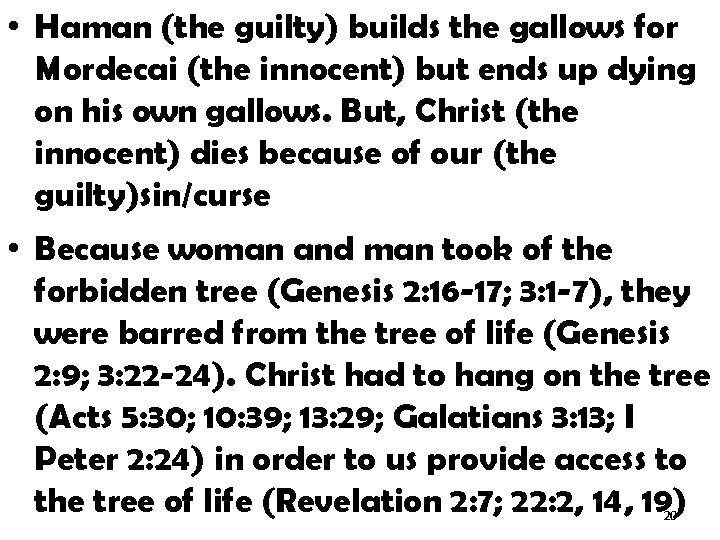  • Haman (the guilty) builds the gallows for Mordecai (the innocent) but ends
