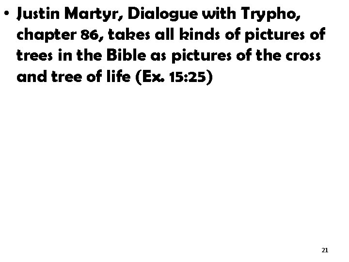  • Justin Martyr, Dialogue with Trypho, chapter 86, takes all kinds of pictures