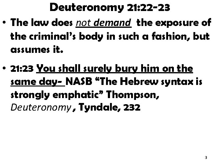 Deuteronomy 21: 22 -23 • The law does not demand the exposure of the