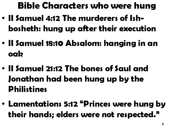 Bible Characters who were hung • II Samuel 4: 12 The murderers of Ishbosheth: