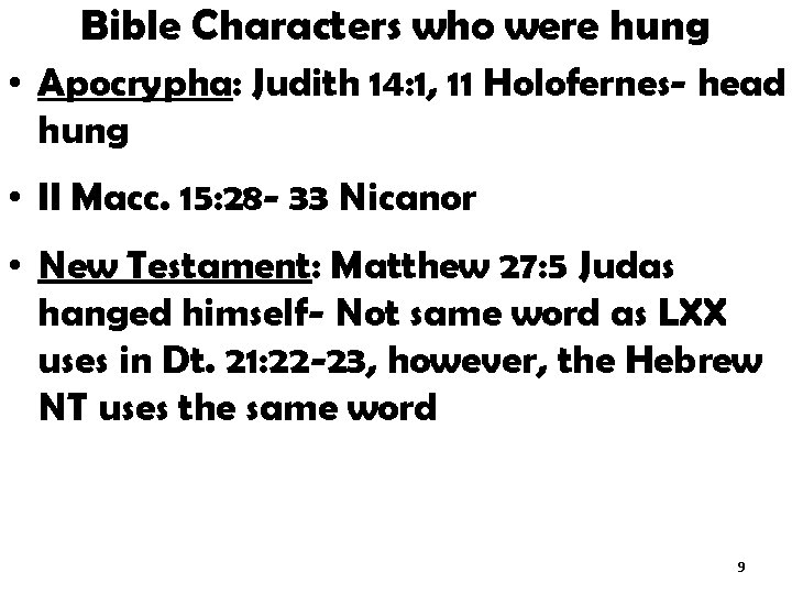 Bible Characters who were hung • Apocrypha: Judith 14: 1, 11 Holofernes- head hung