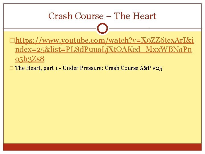 Crash Course – The Heart �https: //www. youtube. com/watch? v=X 9 ZZ 6 tcx.