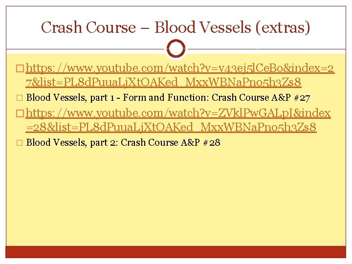 Crash Course – Blood Vessels (extras) � https: //www. youtube. com/watch? v=v 43 ej