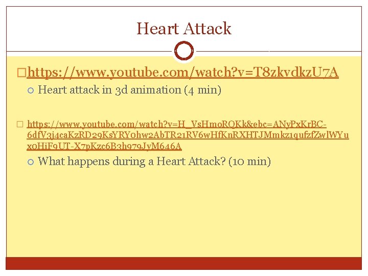 Heart Attack �https: //www. youtube. com/watch? v=T 8 zkvdkz. U 7 A Heart attack