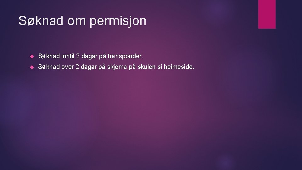 Søknad om permisjon Søknad inntil 2 dagar på transponder. Søknad over 2 dagar på