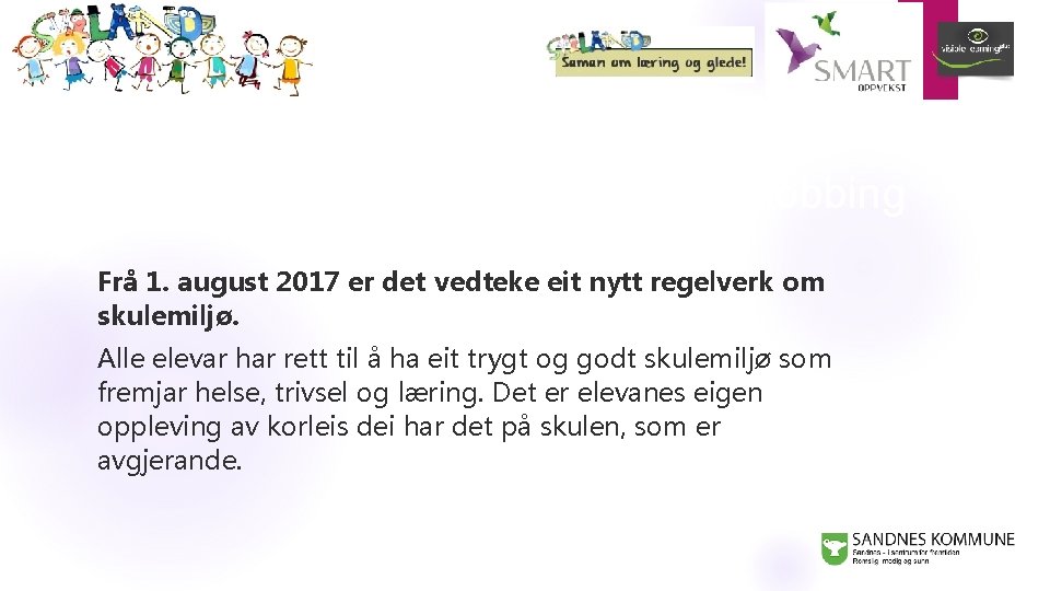 Nytt regelverk – nulltoleranse mot mobbing Frå 1. august 2017 er det vedteke eit