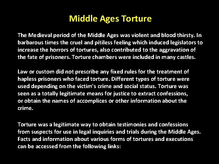 Middle Ages Torture The Medieval period of the Middle Ages was violent and blood