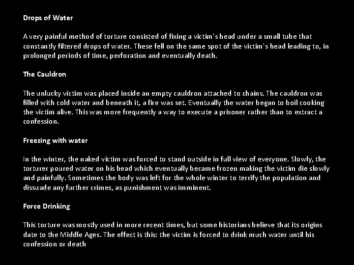 Drops of Water A very painful method of torture consisted of fixing a victim's