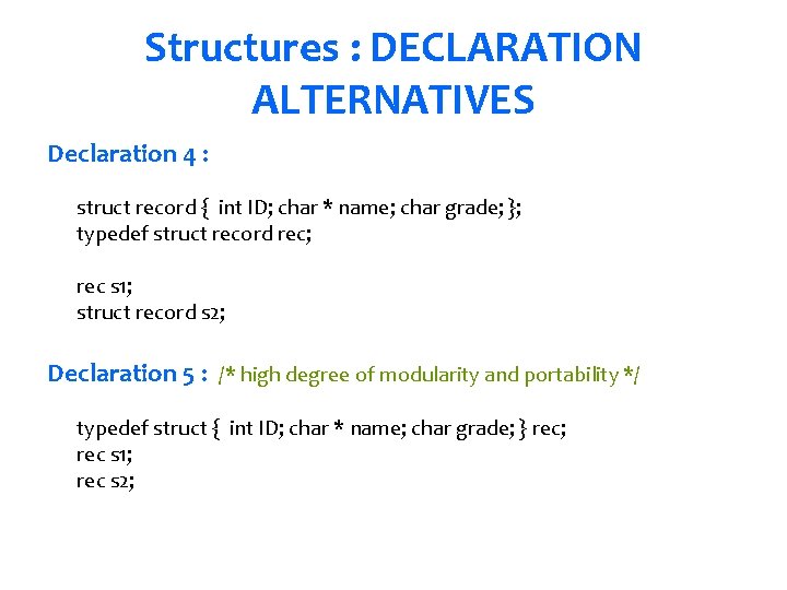 Structures : DECLARATION ALTERNATIVES Declaration 4 : struct record { int ID; char *