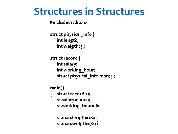 Structures in Structures #include<stdio. h> struct physical_info { int length; int weigth; } ;