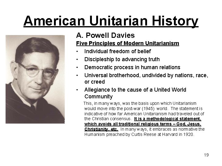 American Unitarian History A. Powell Davies Five Principles of Modern Unitarianism • Individual freedom