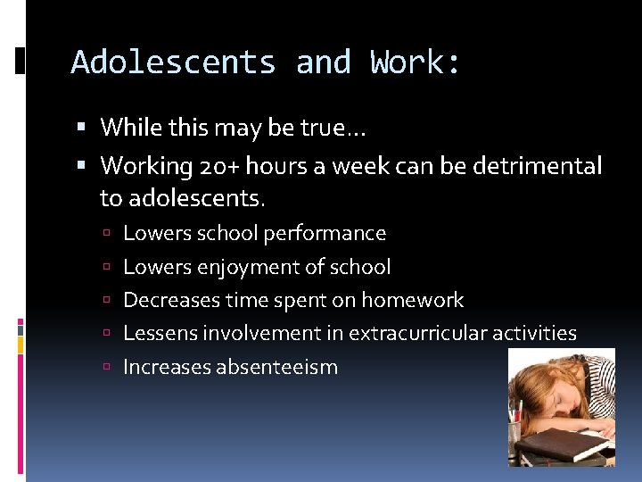 Adolescents and Work: While this may be true… Working 20+ hours a week can