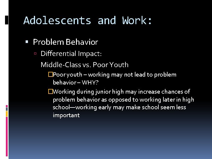 Adolescents and Work: Problem Behavior Differential Impact: Middle-Class vs. Poor Youth �Poor youth –