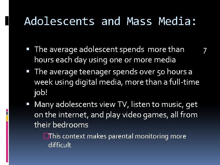 Adolescents and Mass Media: The average adolescent spends more than 7 hours each day