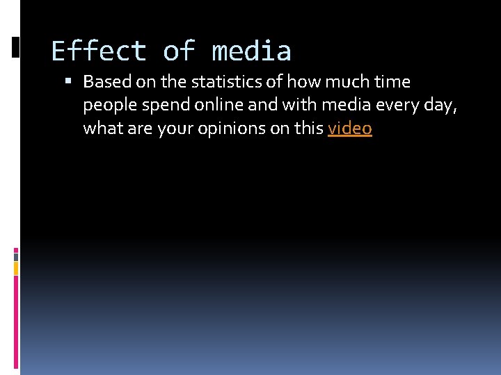 Effect of media Based on the statistics of how much time people spend online