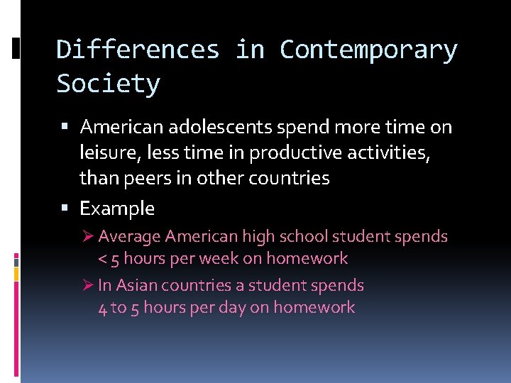 Differences in Contemporary Society American adolescents spend more time on leisure, less time in