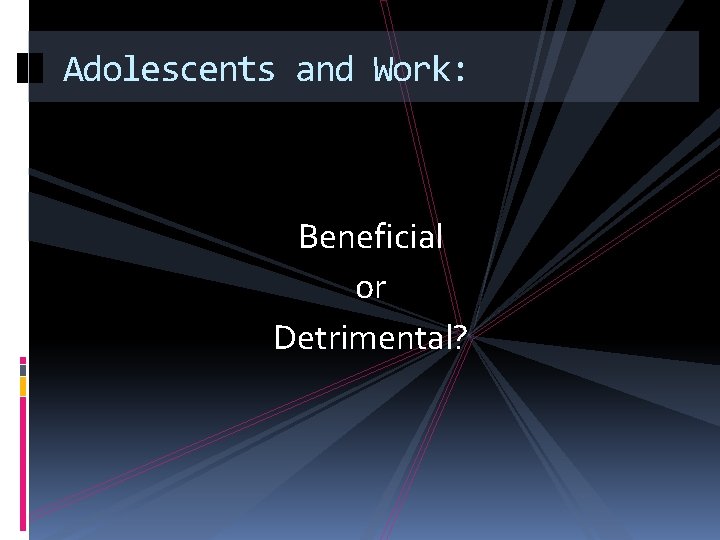 Adolescents and Work: Beneficial or Detrimental? 