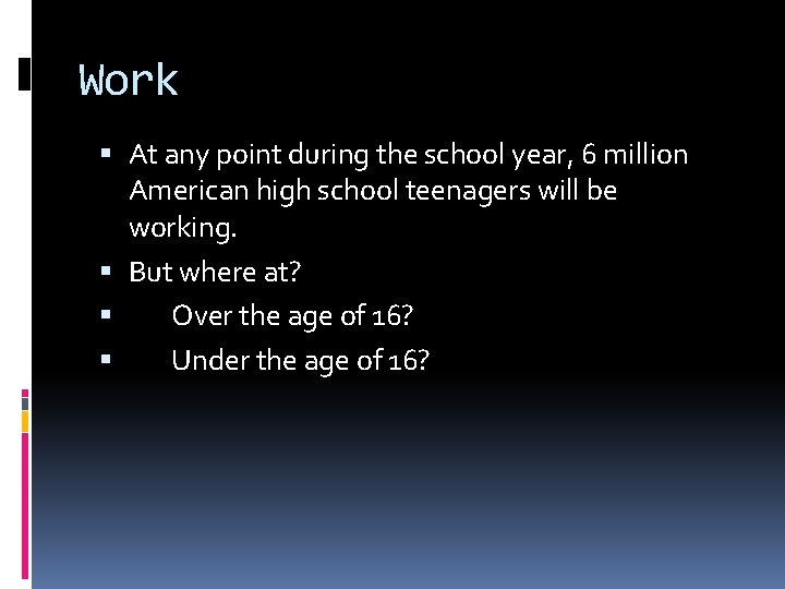 Work At any point during the school year, 6 million American high school teenagers
