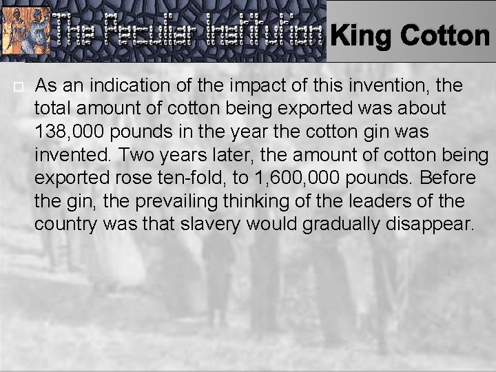 King Cotton As an indication of the impact of this invention, the total amount