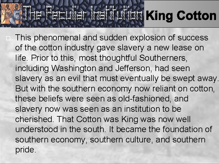 King Cotton This phenomenal and sudden explosion of success of the cotton industry gave