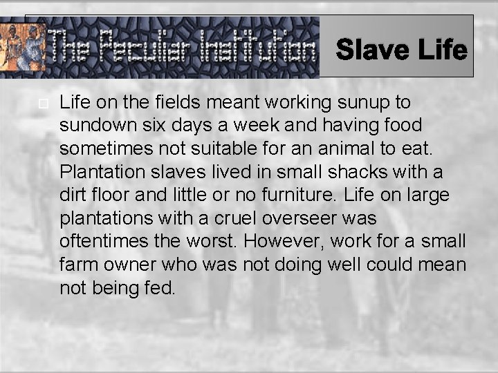 Slave Life on the fields meant working sunup to sundown six days a week
