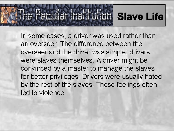 Slave Life In some cases, a driver was used rather than an overseer. The