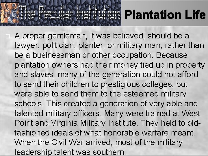 Plantation Life A proper gentleman, it was believed, should be a lawyer, politician, planter,