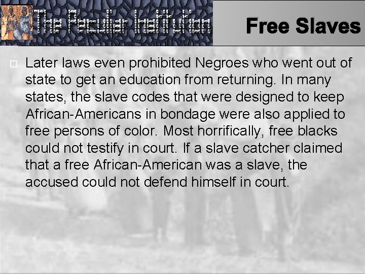 Free Slaves Later laws even prohibited Negroes who went out of state to get